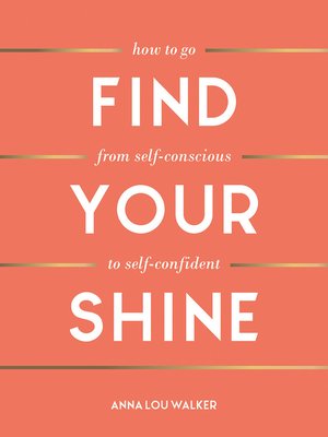 cover image of Find Your Shine: How to Go from Self-Conscious to Self-Confident